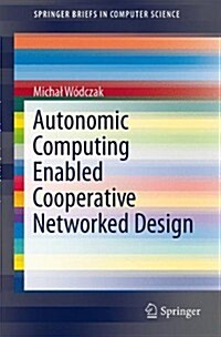 Autonomic Computing Enabled Cooperative Networked Design (Paperback, 2014)