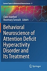 Behavioral Neuroscience of Attention Deficit Hyperactivity Disorder and Its Treatment (Paperback, 2012)