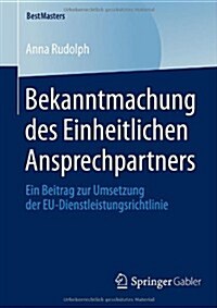 Bekanntmachung Des Einheitlichen Ansprechpartners: Ein Beitrag Zur Umsetzung Der Eu-Dienstleistungsrichtlinie (Paperback, 2014)