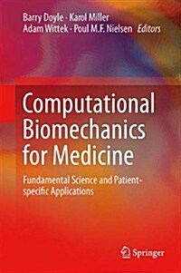 Computational Biomechanics for Medicine: Fundamental Science and Patient-Specific Applications (Hardcover, 2014)