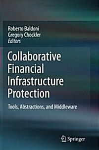 Collaborative Financial Infrastructure Protection: Tools, Abstractions, and Middleware (Paperback, 2012)