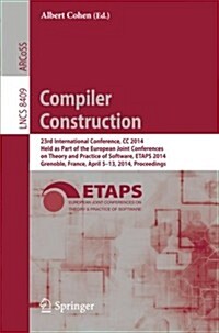 Compiler Construction: 23rd International Conference, CC 2014, Held as Part of the European Joint Conferences on Theory and Practice of Softw (Paperback, 2014)