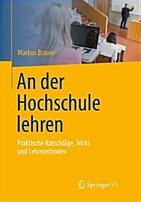 An Der Hochschule Lehren: Praktische Ratschl?e, Tricks Und Lehrmethoden (Hardcover, 2014)