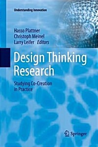 Design Thinking Research: Studying Co-Creation in Practice (Paperback, 2012)