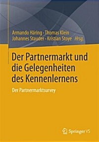 Der Partnermarkt Und Die Gelegenheiten Des Kennenlernens: Der Partnermarktsurvey (Paperback, 2014)