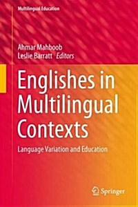 Englishes in Multilingual Contexts: Language Variation and Education (Hardcover, 2014)