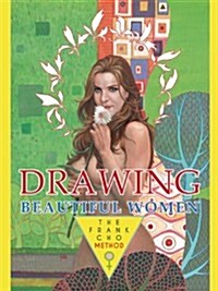 Drawing Beautiful Women: The Frank Cho Method (Paperback)