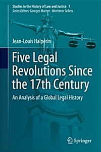 Five Legal Revolutions Since the 17th Century: An Analysis of a Global Legal History (Hardcover, 2014)