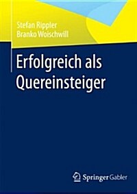 Erfolgreich Als Quereinsteiger (Paperback)