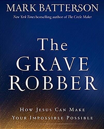 The Grave Robber: How Jesus Can Make Your Impossible Possible (Audio CD)