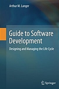 Guide to Software Development : Designing and Managing the Life Cycle (Paperback)