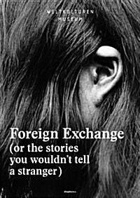 Foreign Exchange: (Or the Stories You Wouldnt Tell a Stranger) (Paperback)
