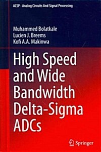 High Speed and Wide Bandwidth Delta-SIGMA Adcs (Paperback, 2014)