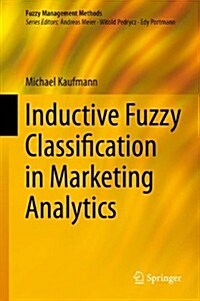 Inductive Fuzzy Classification in Marketing Analytics (Hardcover)