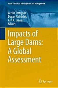 Impacts of Large Dams: A Global Assessment (Paperback, 2012)