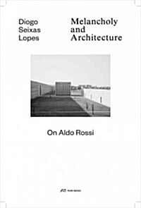 Melancholy and Architecture: On Aldo Rossi (Hardcover)
