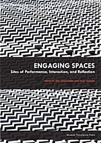 Engaging Spaces: Sites of Performance, Interaction, and Reflection (Paperback)