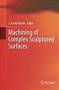 Machining of Complex Sculptured Surfaces (Paperback, 2012 ed.)