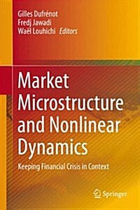 Market Microstructure and Nonlinear Dynamics: Keeping Financial Crisis in Context (Hardcover, 2014)
