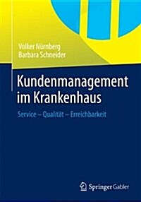 Kundenmanagement Im Krankenhaus: Service - Qualit? - Erreichbarkeit (Paperback, 2014)