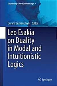 Leo Esakia on Duality in Modal and Intuitionistic Logics (Hardcover)