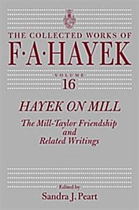 Hayek on Mill, 16: The Mill-Taylor Friendship and Related Writings (Hardcover)
