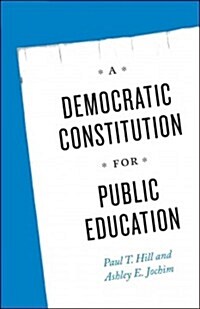 A Democratic Constitution for Public Education (Paperback)