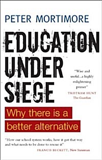 Education Under Siege : Why There is a Better Alternative (Paperback)