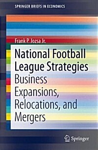 National Football League Strategies: Business Expansions, Relocations, and Mergers (Paperback, 2014)