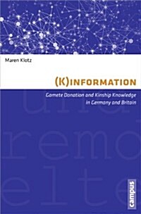 (K)Information: Gamete Donation and Kinship Knowledge in Germany and Britain Volume 32 (Paperback)