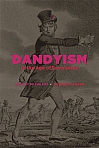 Dandyism in the Age of Revolution: The Art of the Cut (Hardcover)