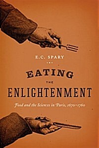 Eating the Enlightenment: Food and the Sciences in Paris (Paperback)