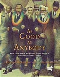 As Good as Anybody: Martin Luther King Jr. and Abraham Joshua Heschels Amazing March Toward Freedom (Prebound, Bound for Schoo)