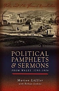 Political Pamphlets and Sermons from Wales 1790-1806 (Paperback, Annotated ed)