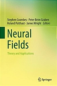 Neural Fields: Theory and Applications (Hardcover, 2014)