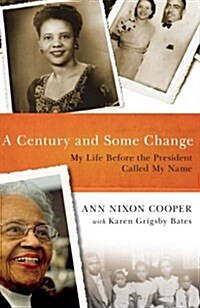 A Century and Some Change: My Life Before the President Called My Name (Paperback)