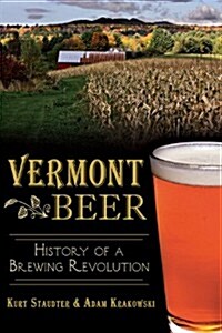 Vermont Beer: History of a Brewing Revolution (Paperback)