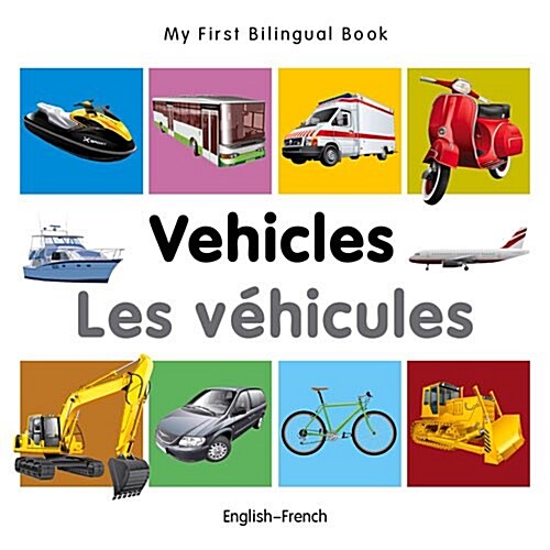 My First Bilingual Book -  Vehicles (English-French) (Board Book)