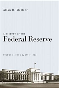 A History of the Federal Reserve, Volume 2, Book 2, 1970-1986 (Paperback)