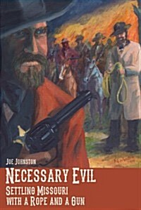 Necessary Evil: Settling Missouri with a Rope and a Gun (Paperback)