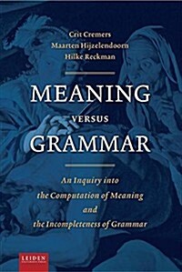 Meaning Versus Grammar: An Inquiry Into the Computation of Meaning and the Incompleteness of Grammar (Paperback)