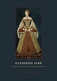 Katherine Parr: Complete Works and Correspondence (Paperback)