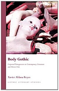 Body Gothic : Corporeal Transgression in Contemporary Literature and Horror Film (Hardcover)