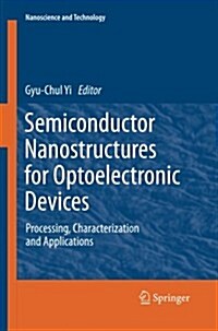 Semiconductor Nanostructures for Optoelectronic Devices: Processing, Characterization and Applications (Paperback, 2012)