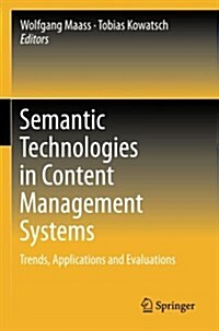 Semantic Technologies in Content Management Systems: Trends, Applications and Evaluations (Paperback, 2012)
