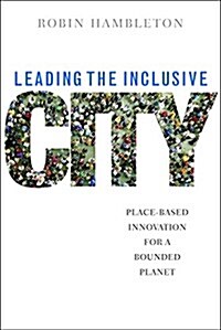 Leading the Inclusive City : Place-Based Innovation for a Bounded Planet (Paperback)