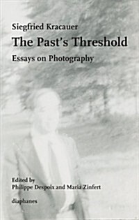 The Pasts Threshold: Essays on Photography (Paperback)