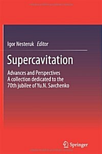 Supercavitation: Advances and Perspectives a Collection Dedicated to the 70th Jubilee of Yu.N. Savchenko (Paperback, 2012)