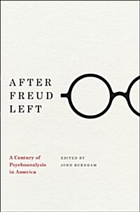 After Freud Left: A Century of Psychoanalysis in America (Paperback)