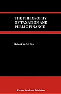 The Philosophy of Taxation and Public Finance (Paperback, Softcover Repri)